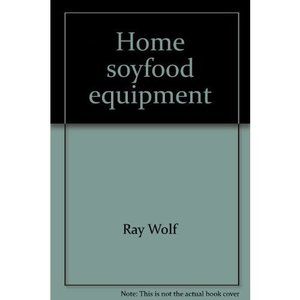 Home soyfood equipment: For production and use of high-protein, low-calorie tofu